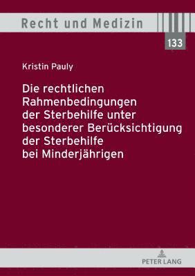 bokomslag Die rechtlichen Rahmenbedingungen der Sterbehilfe unter besonderer Beruecksichtigung der Sterbehilfe bei Minderjaehrigen