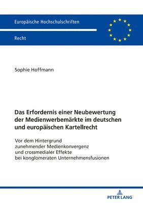 Sophie Hoffmann - Erfordernis Einer Neubewertung Der Medienwerbemaerkte Im Deutschen Und Europaeischen Kartellrecht, Häftad
