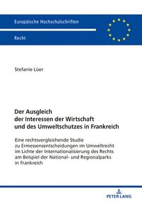 bokomslag Der Ausgleich der Interessen der Wirtschaft und des Umweltschutzes in Frankreich