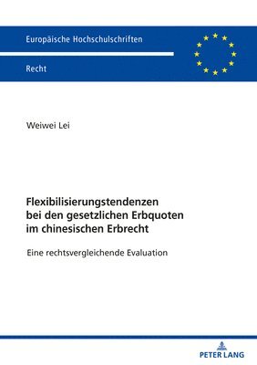 Weiwei Lei - Flexibilisierungstendenzen bei den gesetzlichen Erbquoten im chinesischen Erbrecht, Häftad