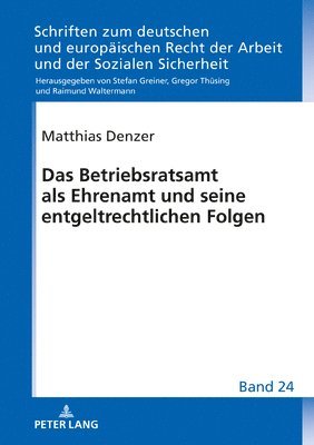 bokomslag Das Betriebsratsamt ALS Ehrenamt Und Seine Entgeltrechtlichen Folgen