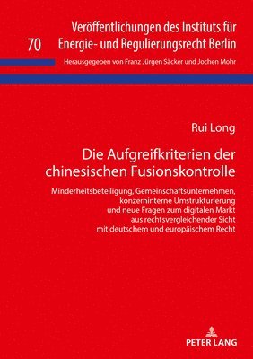 Rui Long, Franz Jürgen Säcker, Jochen Mohr - Aufgreifkriterien der chinesischen Fusionskontrolle, Inbunden