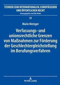 bokomslag Verfassungs- und unionsrechtliche Grenzen von Manahmen zur Foerderung der Geschlechtergleichstellung im Berufungsverfahren