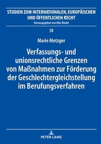 bokomslag Verfassungs- und unionsrechtliche Grenzen von Maßnahmen zur Förderung der Geschlechtergleichstellung im Berufungsverfahren