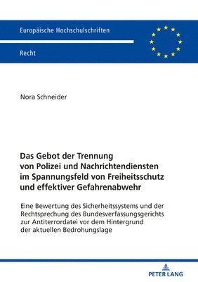 Nora Schneider - Gebot Der Trennung Von Polizei Und Nachrichtendiensten Im Spannungsfeld Von Freiheitsschutz Und Effektiver Gefahrenabwehr, Häftad