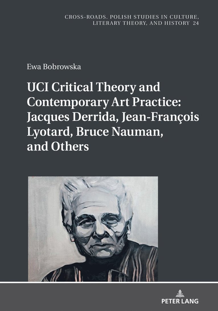 Ewa Bobrowska, Ryszard Nycz - UCI Critical Theory and Contemporary Art Practice: Jacques Derrida, Jean-François Lyotard, Bruce Nauman, and Others, Inbunden