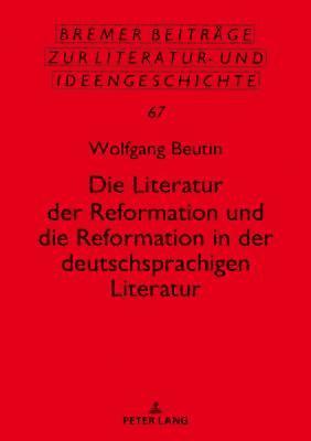 Die Literatur der Reformation und die Reformation in der deutschsprachigen Literatur 1