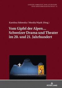 bokomslag Vom Gipfel der Alpen... Schweizer Drama und Theater im 20. und 21. Jahrhundert