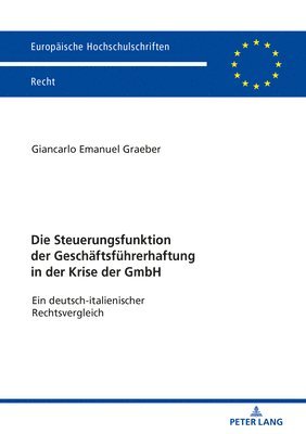 Steuerungsfunktion Der Geschaeftsfuehrerhaftung in Der Krise Der Gmbh