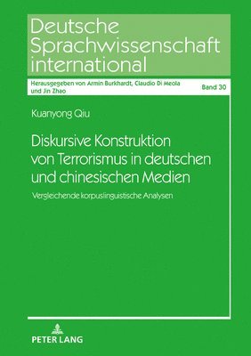 Kuanyong Qiu, Jin Zhao - Diskursive Konstruktion von Terrorismus in deutschen und chinesischen Medien, Inbunden