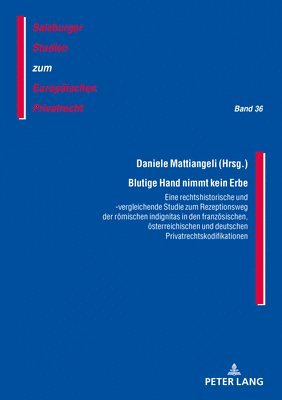 Michal Stefan Krupa, J Michael Rainer, J. Michael Rainer - Blutige Hand Nimmt Kein Erbe - Eine Rechtshistorische Und -Vergleichende Studie Zum Rezeptionsweg Der Roemischen Indignitas in Den Franzoesischen, Oesterreichischen Und Deutschen Privatrechtskodifikationen, Häftad