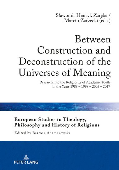Sławomir H. Zaręba, Marcin Zarzecki - Between Construction and Deconstruction of the Universes of Meaning, Inbunden