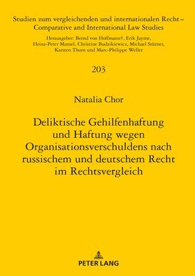 bokomslag Deliktische Gehilfenhaftung Und Haftung Wegen Organisationsverschuldens Nach Russischem Und Deutschem Recht Im Rechtsvergleich