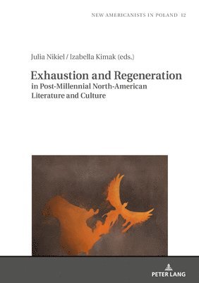 Exhaustion and Regeneration in Post-Millennial North-American Literature and Culture 1
