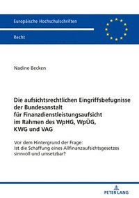 bokomslag Aufsichtsrechtlichen Eingriffsbefugnisse Der Bundesanstalt Fuer Finanzdienstleistungsaufsicht Im Rahmen Des Wphg, Wpueg, Kwg Und Vag