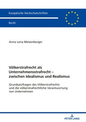 Anna Lena Meisenberger - Voelkerstrafrecht ALS Unternehmensstrafrecht - Zwischen Idealismus Und Realismus, Häftad