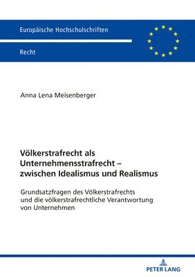 Voelkerstrafrecht ALS Unternehmensstrafrecht - Zwischen Idealismus Und Realismus 1