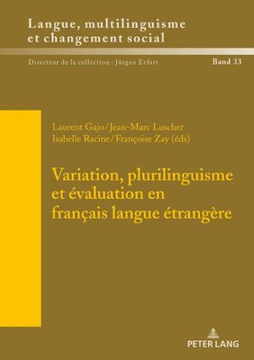 Jürgen Erfurt, Laurent Gajo, Francoise Zay, Isabelle Racine, Jean-Marc Luscher - Variation, Plurilinguisme Et Évaluation En Français Langue Étrangère, Inbunden