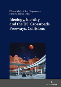 bokomslag Ideology, Identity, and the US: Crossroads, Freeways, Collisions