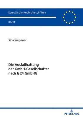 Sina Wegener - Ausfallhaftung der GmbH-Gesellschafter nach § 24 GmbHG, Häftad