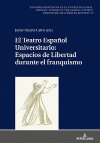 bokomslag Teatro Español Universitario: Espacios de Libertad Durante El Franquismo