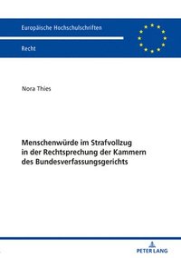 bokomslag Menschenwuerde im Strafvollzug in der Rechtsprechung der Kammern des Bundesverfassungsgerichts