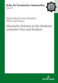bokomslag Islamische Normen in Der Moderne Zwischen Text Und Kontext