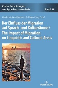 bokomslag Der Einfluss der Migration auf Sprach- und Kulturraeume / The Impact of Migration on Linguistic and Cultural Areas