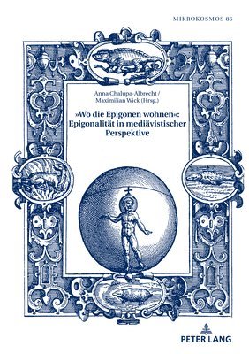 Michael Waltenberger, Anna Chalupa-Albrecht, Maximilian Wick - »Wo Die Epigonen Wohnen« Epigonalitaet in Mediaevistischer Perspektive, Inbunden