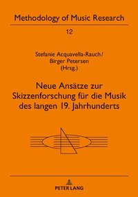 bokomslag Neue Ansaetze zur Skizzenforschung fuer die Musik des langen 19. Jahrhunderts