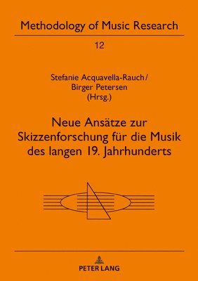 bokomslag Neue Ansaetze zur Skizzenforschung fuer die Musik des langen 19. Jahrhunderts