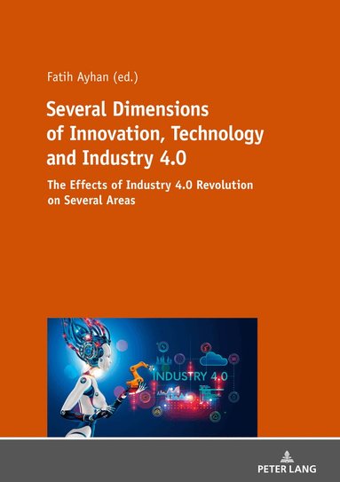 Fatih Ayhan - Several Dimensions of Innovation, Technology and Industry 4.0, Häftad