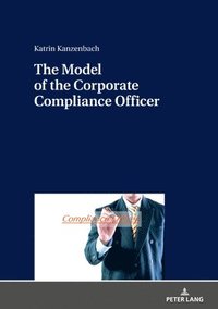 bokomslag The Model of the Corporate Compliance Officer