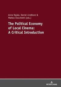 bokomslag The Political Economy of Local Cinema: A Critical Introduction