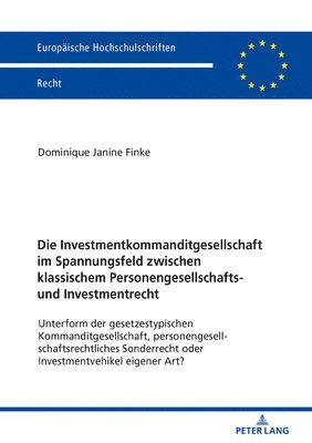 Die Investmentkommanditgesellschaft im Spannungsfeld zwischen klassischem Personengesellschafts- und Investmentrecht 1