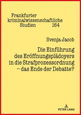 Svenja Jacob, Cornelius Prittwitz - Einfuehrung des Eroeffnungsplaedoyers in die Strafprozessordnung - das Ende der Debatte?, Inbunden