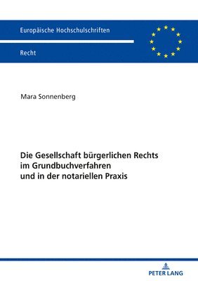 Die Gesellschaft Buergerlichen Rechts Im Grundbuchverfahren Und in Der Notariellen Praxis 1