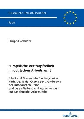 Europaeische Vertragsfreiheit im deutschen Arbeitsrecht 1