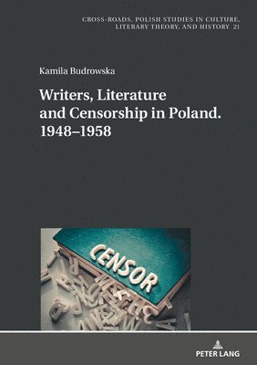 Kamila Budrowska, Ryszard Nycz - Writers, Literature and Censorship in Poland. 1948–1958, Inbunden