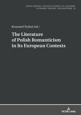 bokomslag Literature of Polish Romanticism in Its European Contexts