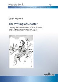 bokomslag The Writing of Disaster - Literary Representations of War, Trauma and Earthquakes in Modern Japan