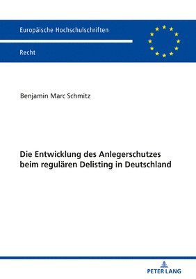 Benjamin Marc Schmitz - Entwicklung des Anlegerschutzes beim regulaeren Delisting in Deutschland, Häftad