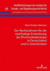 bokomslag Der Rechtsrahmen Fuer Die Nachhaltige Entwicklung Der Photovoltaikenergie in Deutschland Und in Griechenland