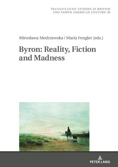 bokomslag Byron: Reality, Fiction and Madness