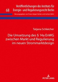 bokomslag Die Umsetzung Des  14a Enwg Zwischen Markt Und Regulierung Im Neuen Strommarktdesign