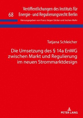 Tatjana Schleicher, Franz Jürgen Säcker, Jochen Mohr - Die Umsetzung Des § 14a Enwg Zwischen Markt Und Regulierung Im Neuen Strommarktdesign, Inbunden