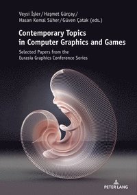 bokomslag Contemporary Topics in Computer Graphics and Games
