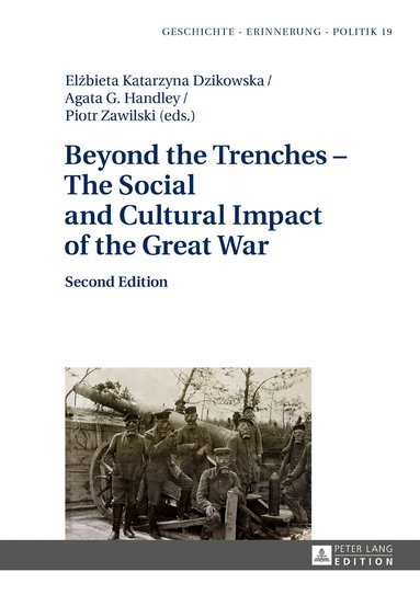 Elżbieta Katarzyna Dzikowska, Agata G. Handley, Piotr Zawilski - Beyond the Trenches – The Social and Cultural Impact of the Great War, Inbunden