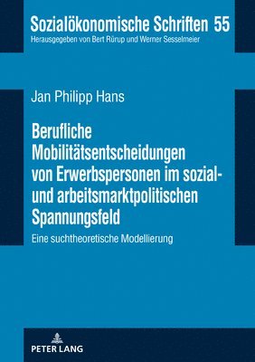 bokomslag Berufliche Mobilitaetsentscheidungen von Erwerbspersonen im sozial- und arbeitsmarktpolitischen Spannungsfeld