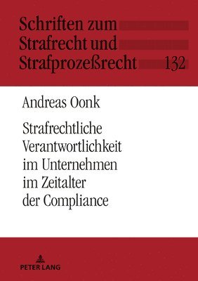 Strafrechtliche Verantwortlichkeit im Unternehmen im Zeitalter der Compliance 1